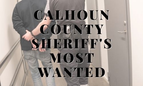 Calhoun County Sheriff Most Wanted 8/17/21