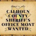 Calhoun County Sheriff's Office Most Wanted 8/25/21