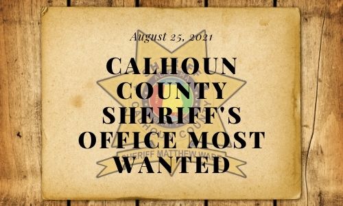 Calhoun County Sheriff's Office Most Wanted 8/25/21