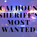 Calhoun County Sheriff's Office Most Wanted