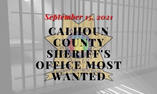 9/15/21 Calhoun County Sheriff Most Wanted
