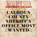Sept 21, 2021 Calhoun County Sheriff Most Wanted