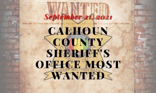 Sept 21, 2021 Calhoun County Sheriff Most Wanted