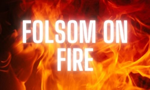 Folsom on fire