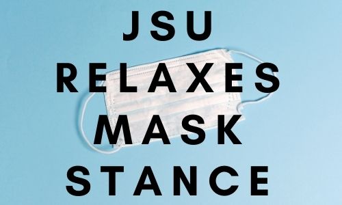 JSU Relaxes Mask Stance
