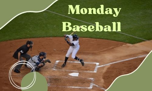 Monday Baseball