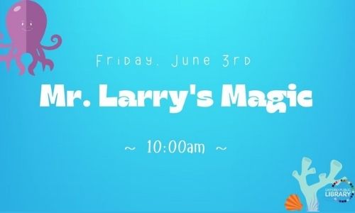 Mr. Larry's Magic Show Summer Reading Program Kick-Off Party