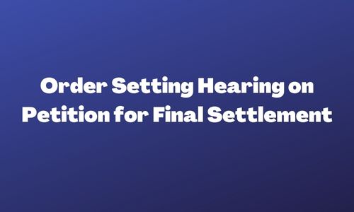 Order Setting Hearing on Petition for Final Settlement