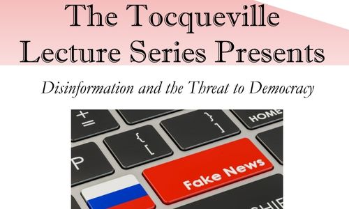 Tocqueville Lecture Series - 1020 - Disinformation & the Threat to Democracy