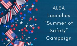 ALEA Launches “Summer of Safety” Campaign