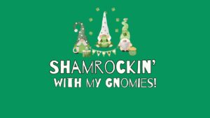 Shamrockin With my Gnomies