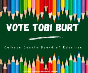 Elect Tobi Burt - Calhoun County Board of Education - Advertisement