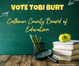 Elect Tobi Burt - Calhoun County Board of Education - Advertisement