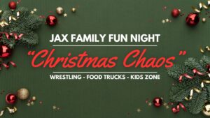 Jax Family Fun night" "Christmas Choas" with New Level Pro Wrestling