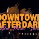 Downtown After dark Outdoors Music Series