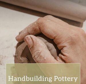 Handbuilding Pottery with Cindy