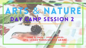Arts and Nature Day Camp (Session 2)