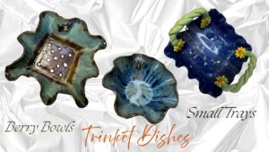 Berry Bowl, Trinket Dish, Small Tray Workshop