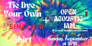 Sinclair Social Shirt Tie-Dye Event & Open Acoustic Jam