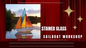Stained Glass Sailboat Workshop