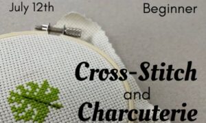Beginner Cross Stitch and Charcuterie